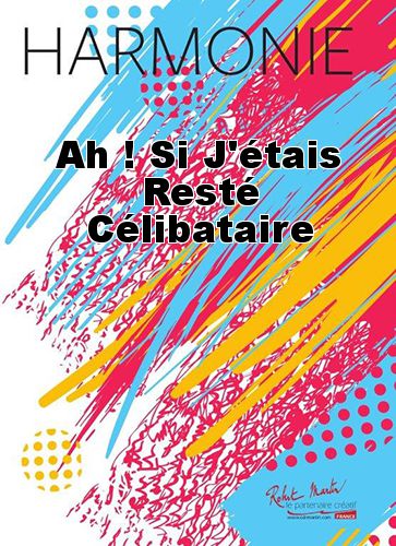 copertina Ah ! Si J'tais Rest Clibataire Martin Musique