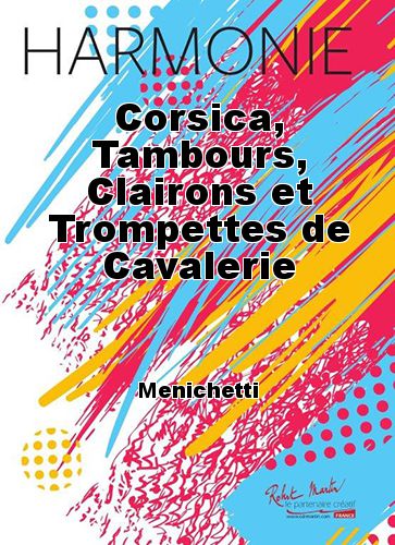 copertina Corsica, Tambours, Clairons et Trompettes de Cavalerie Martin Musique