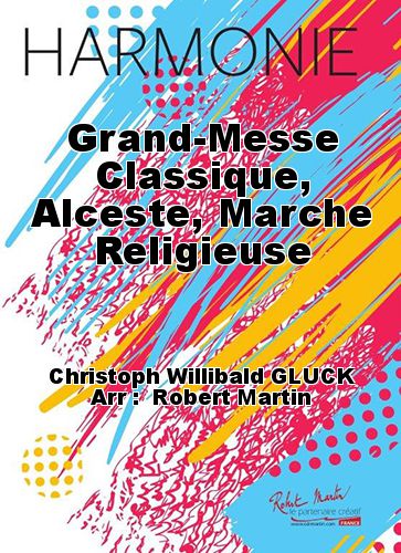 copertina Grand-Messe Classique, Alceste, Marche Religieuse Robert Martin