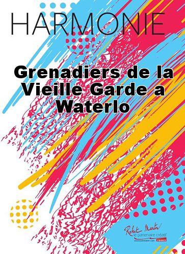 copertina Grenadiers de la Vieille Garde a Waterlo Robert Martin