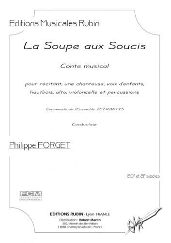 copertina LA SOUPE AUX SOUCIS - Conte musical - pour rcitant, une chanteuse, voix d'enfants, hautbois, alto, violoncelle et percussions Martin Musique