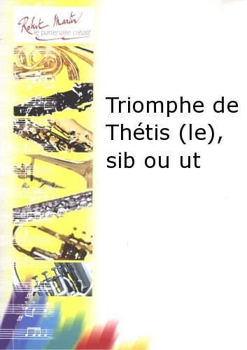 copertina Triomphe de Thtis (le), Sib ou Ut Robert Martin