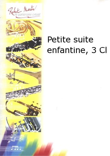 copertina Petite Suite Enfantine, 3 Clarinettes Robert Martin