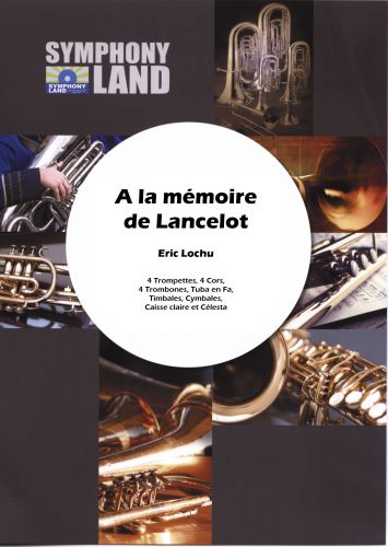 couverture A la mémoire de Lancelot (4 trompettes, 4 cors, 4 trombones, tuba en fa et percussions) Symphony Land
