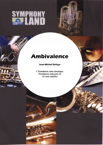 couverture Ambivalence pour 1 trombone solo classique, 1 trombone solo jazz et 12 voix solistes Symphony Land