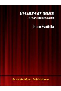 couverture BROADWAY SUITE pour SAX QUARTET SATB Resolute Music Publication