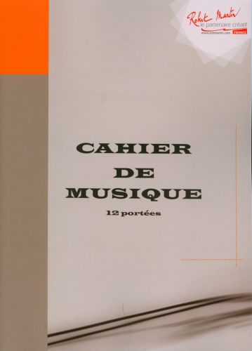 couverture CAHIER DE MUSIQUE 12 PORTEES Editions Robert Martin
