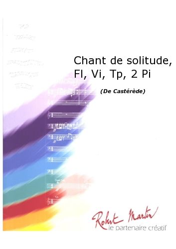 couverture Chant de Solitude, Flte, Violon, Trompette, 2 Pianos Robert Martin