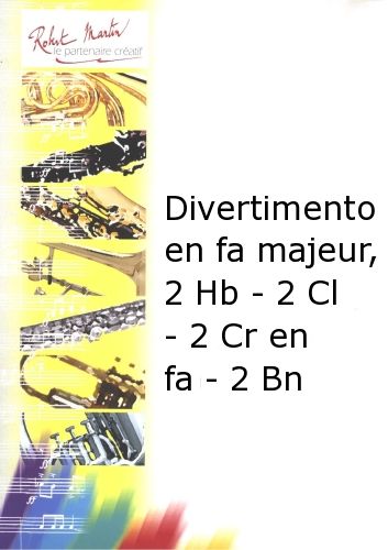 couverture Divertimento En Fa Majeur, 2 Hautbois - 2 Clarinettes - 2 Cr En Fa - 2 Bn Editions Robert Martin