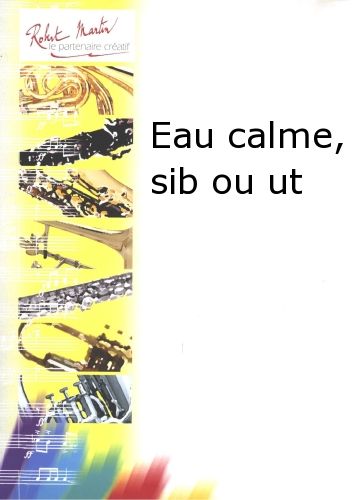 couverture Eau Calme, Sib ou Ut Editions Robert Martin