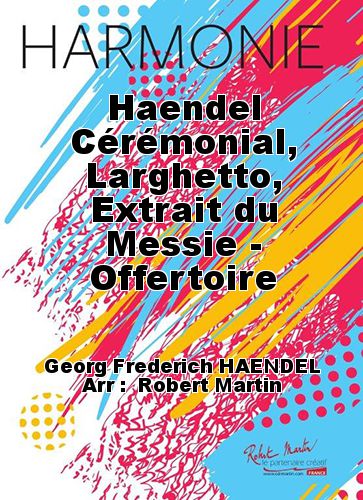 couverture Haendel Cérémonial, Larghetto, Extrait du Messie - Offertoire Robert Martin