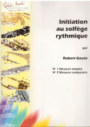 couverture Initiation au Solfge Rythmique, Mesures Simples & Composes Robert Martin