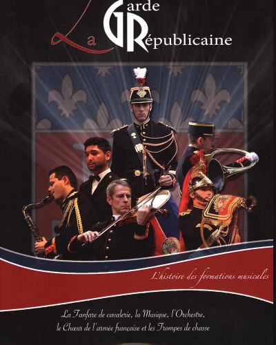 couverture LA GARDE REPUBLICAINE L'HISTOIRE DES FORMATIONS MUSICALES Martin Musique