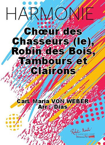 couverture Chœur des Chasseurs (le), Robin des Bois, Tambours et Clairons Robert Martin