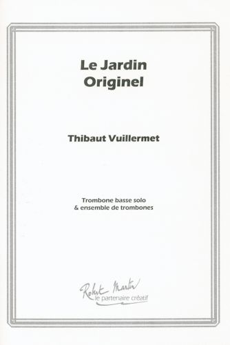couverture LE JARDIN ORIGINEL pour ENSEMBLE DE TROMBONES ET TROMBONE BASSE Editions Robert Martin