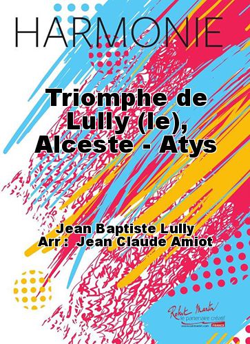 couverture Triomphe de Lully (le), Alceste - Atys Robert Martin