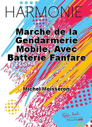 couverture Marche de la Gendarmerie Mobile, Avec Batterie Fanfare Robert Martin
