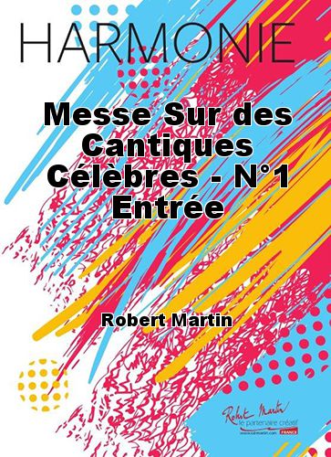 couverture Messe Sur des Cantiques Clbres - N1 Entre Robert Martin