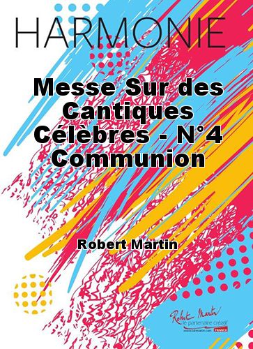couverture Messe Sur des Cantiques Clbres - N4 Communion Robert Martin