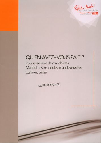 couverture QU'EN AVEZ VOUS FAIT     ensemble mandolines, mandoles, mandocelles, guitares, basses Editions Robert Martin