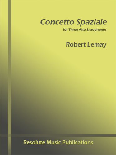 cover CONCETTO SPAZIALE pour 3 ALTI SAXOPHONES Resolute Music Publication