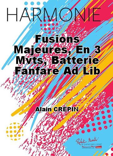 cover Fusions Majeures, En 3 Mvts, Batterie Fanfare Ad Lib Robert Martin