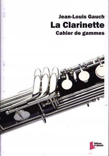 cover LA CLARINETTE   Cahier de gammes pour clarinette Dhalmann