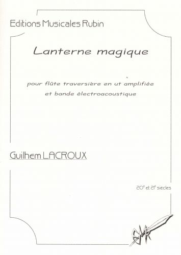 cover LANTERNE MAGIQUE pour flûte traversière en ut amplifiée et bande électroacoustique Rubin