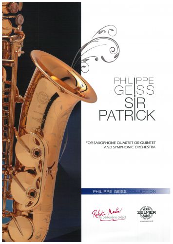 cover SIR PATRICK Philippe GEISS Sax quartet or quintet & Symphonic Orchestra Editions Robert Martin