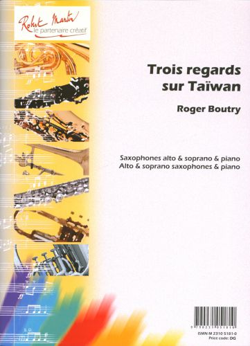 cover TROIS REGARDS SUR TAIWAN   SAXOPHONE ALTO et SOPRANO & PIANO Robert Martin