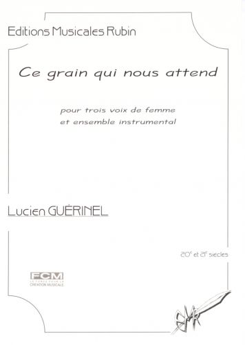 cubierta CE GRAIN QUI NOUS ATTEND pour trois voix de femme et ensemble instrumental Martin Musique