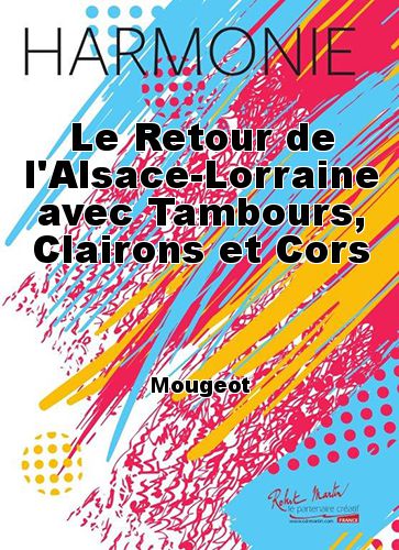 cubierta Le Retour de l'Alsace-Lorraine avec Tambours, Clairons et Cors Robert Martin