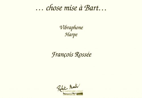 einband CHOSE MISE A BART pour  Vibraphone et harpe Robert Martin