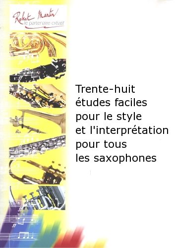 einband Trente-Huit tudes Faciles Pour le Style et l'Interprtation Pour Tous les Saxophones Robert Martin